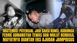 MISTERIUS! POTENSIAL JADI SAKSI KUNCI, KARUMGA FEBRIE ADRIANSYAH TEWAS DENGAN MULUT BERBUSA | #1267