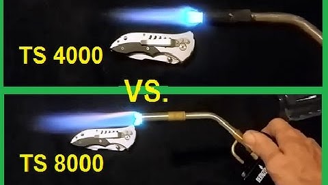 Bernzomatic TS 4000 Torch verses TS 8000 Torch