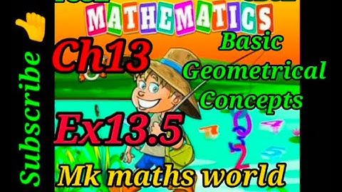 Class 5th Maths (ICSE/ CBSE)Ch 13 Basic Geometrical Concepts Ex 13.5( very easily explained)