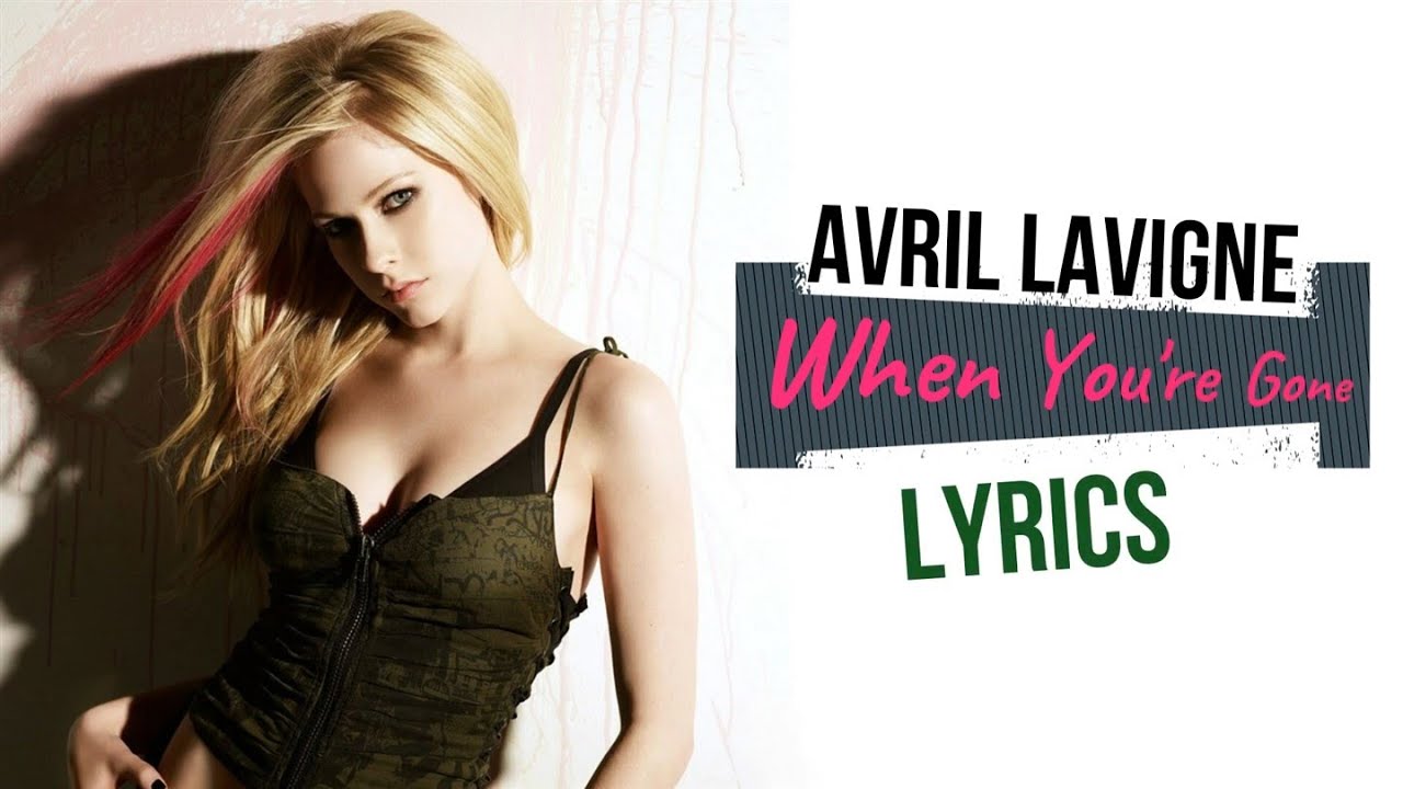 Avril Lavigne When You're Gone Lyrics 🎵 YouTube Avril Lavigne When You're Gone Lyrics 🎵 YouTube