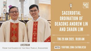 Sacerdotal Ordination of Deacons Andrew Lin and Shaun Lim (29 Jun 2023)