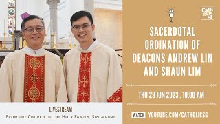 Sacerdotal Ordination Of Deacons Andrew Lin And Shaun Lim 29 Jun 2023