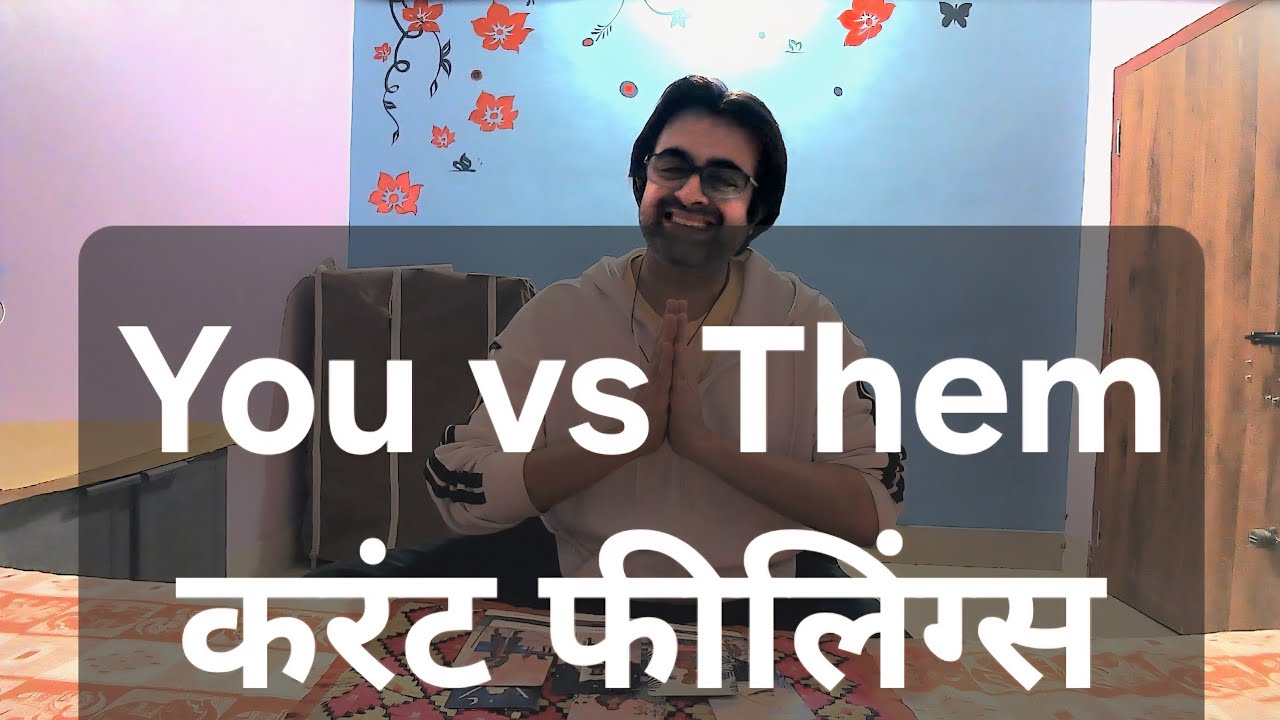 You Vs Them Current Feelings Hindi Tarot Reading | उनके vs आपके करंट फीलिंग्स टैरो | करंट फीलिंग्स |