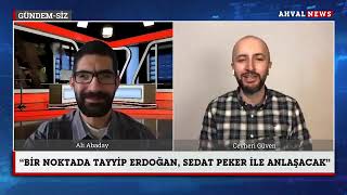 CEVHERİ GÜVEN, SEDAT PEKER ERDOĞANLA BARIŞACAK