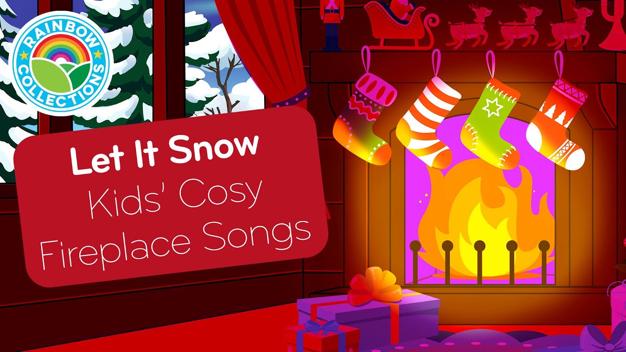 Let It Snow 5 KIDS' COSY FIREPLACE SONGS 🎄 | 🌈 The Rainbow Collections | Christmas for Kids