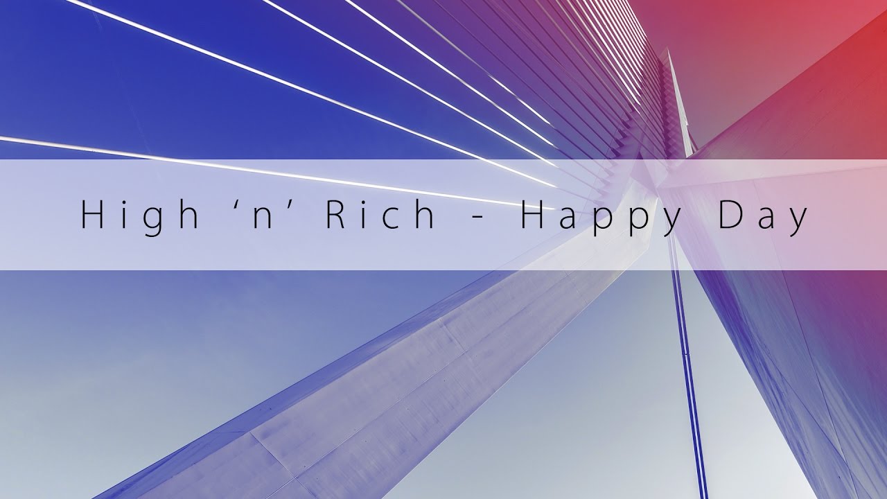 High 'n' Rich - Happy Day (Original Mix)