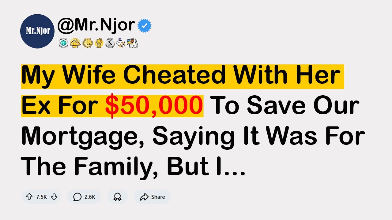 My Wife Cheated With Her Ex For 50,000 To Save Our Mortgage, Saying It