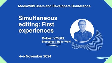 MediaWiki U&D Con Fall 2024 - Day 1 - Simultaneous editing: First experiences, Robert Vogel