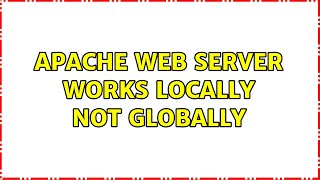 Apache Web Server Works Locally Not Globally (2 Solutions!!)