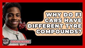 Why Do F1 Cars Have Different Tyre Compounds? - The Racing Xpert