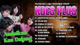 KUMPULAN LAGU NOSTALGIA ABADI KOES PLUS - ❗ Full Album Nonstop ❗