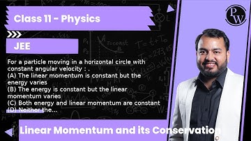 For a particle moving in a horizontal circle with constant angular velocity : . (A) The linear mo...