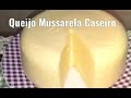 Queijo Mussarela Caseiro O Mais Gostoso e fácil de fazer