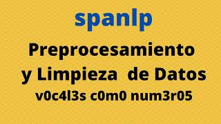 Python Spanlp - Preprocesamiento y Limpieza de datos | vocales como números