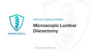 Microscopic Lumbar Discectomy - Virtual Consultation with Dr. Robert Watkins IV