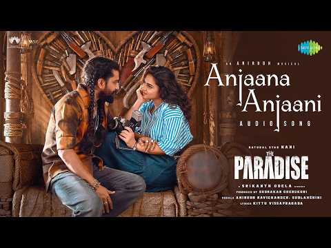 Anjaana Anjani Full song | The Paradise | Nani | Kayadu lohar | Anirudh | Srikanth Odela
