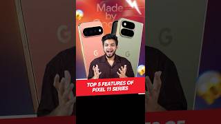 Top 5 Features of Pixel 11 Series 😍 | #pixel11series #googlepixel #smartphone