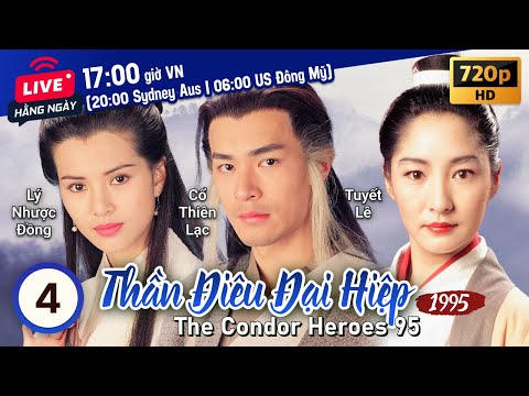 TVB Thần Điêu Đại Hiệp tập 4/32 | tiếng Việt | Cổ Thiên Lạc, Lý Nhược Đồng | TVB 1995