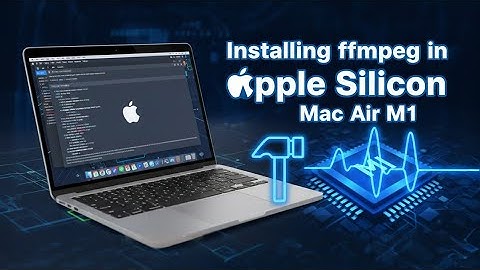 Installing ffmpeg in Apple Silicon - Mac Air M1