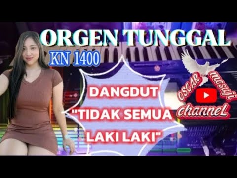 ORGEN TUNGGAL,DANGDUT,(TIDAK SEMUA LAKI LAKI),Cover.