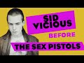 Sid Vicious before The Sex Pistols