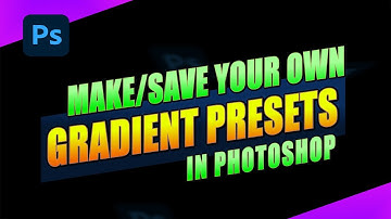 Make/Save Your Own Gradient Presets in Adobe Photoshop 2023 |  Easy