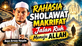 RAHASIA SHOLAWAT MAKRIFAT : JALAN RUH MENUJU ALLAH, BUYA ARRAZY HASYIM