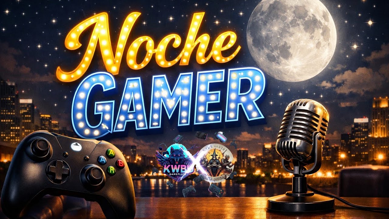 Noche Gamer 🌙 #01 Con 
