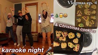 KARAOKE NIGHT & CHRISTMAS COOKIES | vlogmas ep. 4