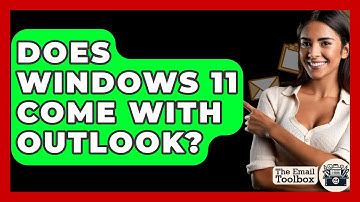 Does Windows 11 Come With Outlook? - TheEmailToolbox.com