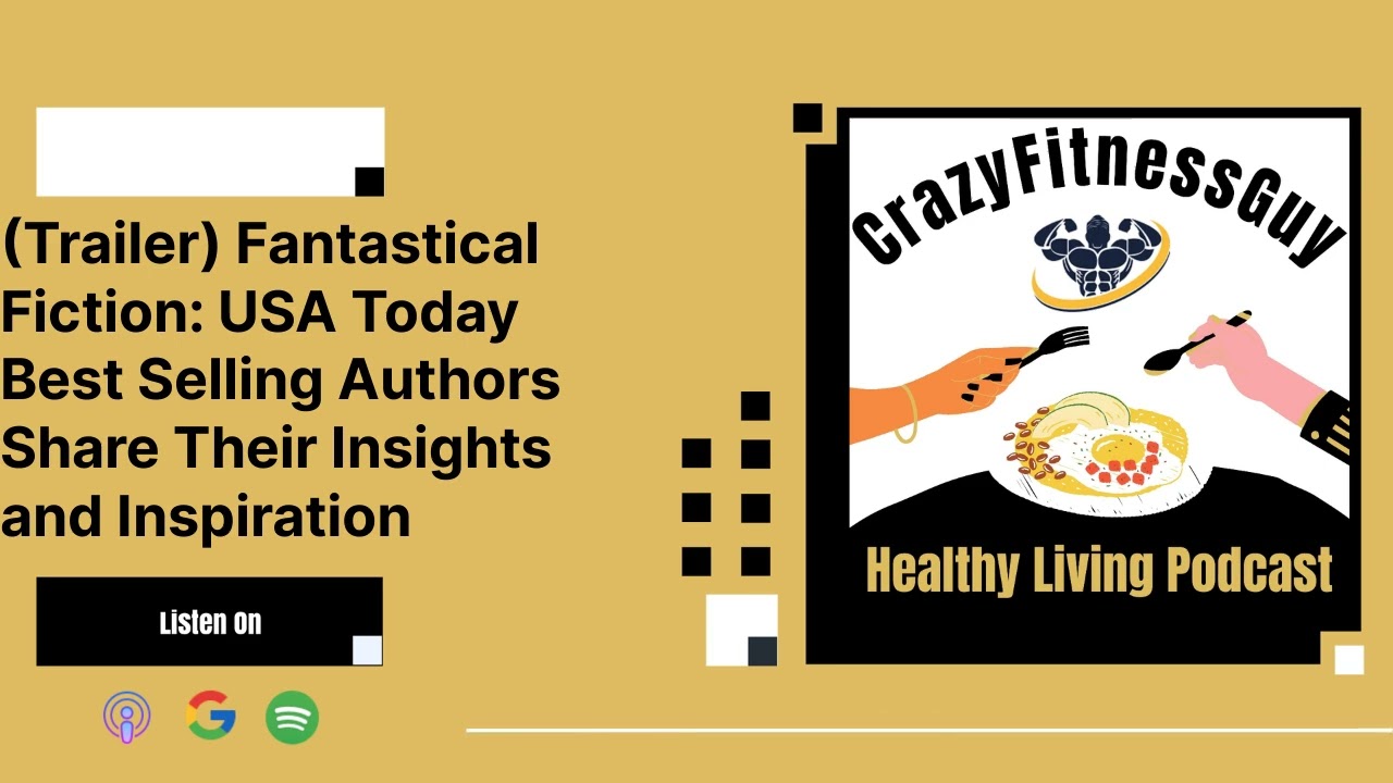 CrazyFitnessGuy Healthy Living Podcast - (Trailer) Fantastical Fiction: USA Today Best Selling...
