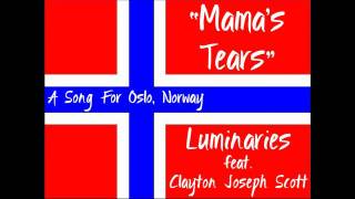 Mama's Tears (A Song For Oslo) - Luminaries f. Clayton Joseph Scott