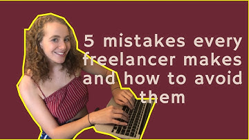 TOP 5 MISTAKES FREELANCERS MAKE AND HOW TO AVOID THEM