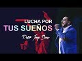 Lucha por tus sueños - Pastor Jorge Bravo