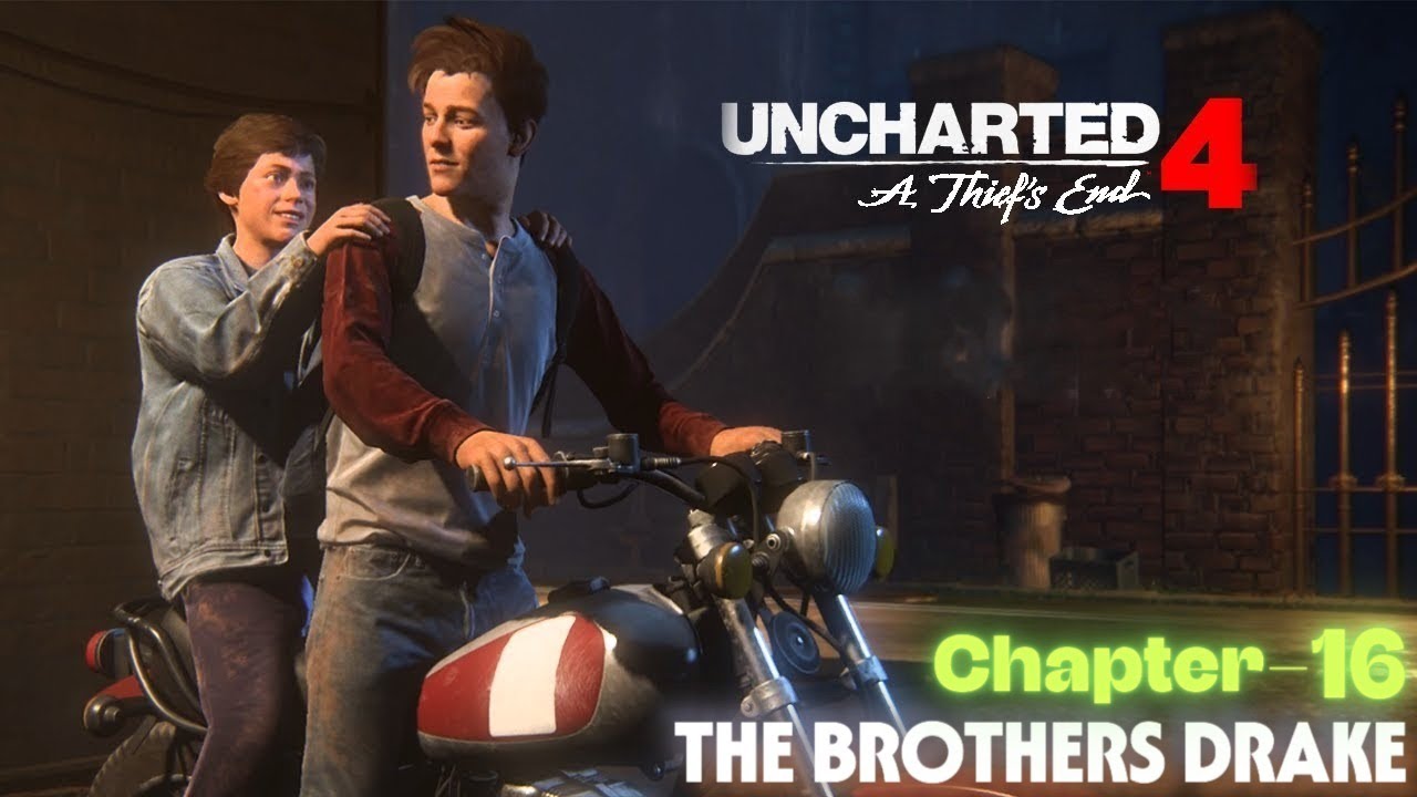 Uncharted 4 A Thief's End Chapter 16 THE BROTHERS DRAKE