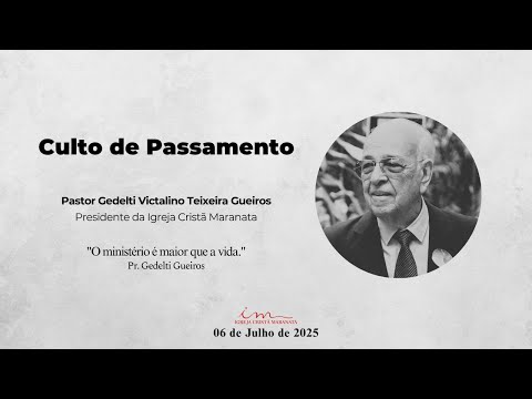 06/07/2025 - [18 Uhr (GMT+2)] - CGM- Gottesdienst zum Heimgang von Pastor Gedelti Gueiros - 🇩🇪