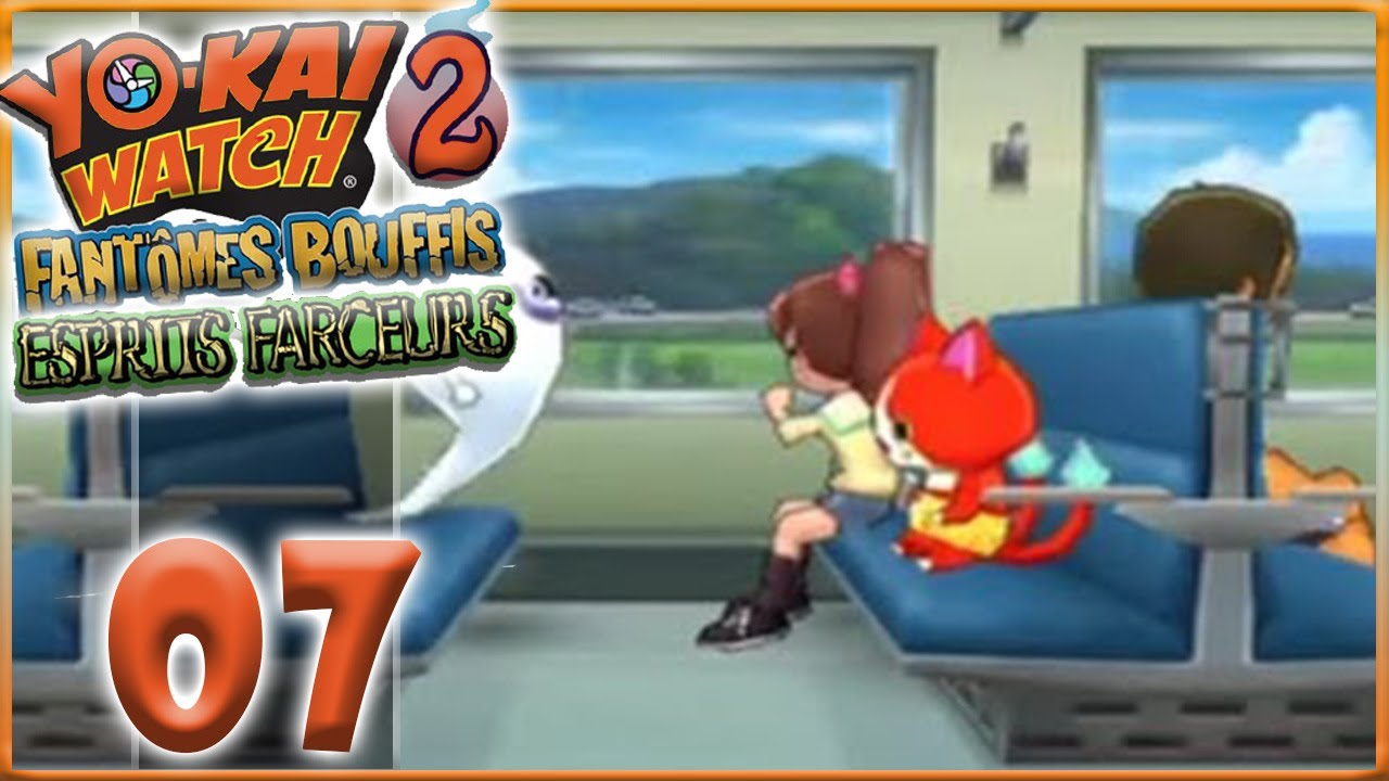 TRAIN vers OURCIVAL ! #7 [Yo-Kai Watch 2 FR] Esprits FARCEURS