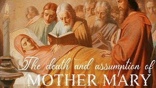 DEATH AND ASSUMPTION OF MARY|| LAST DAYS OF MOTHER MARY