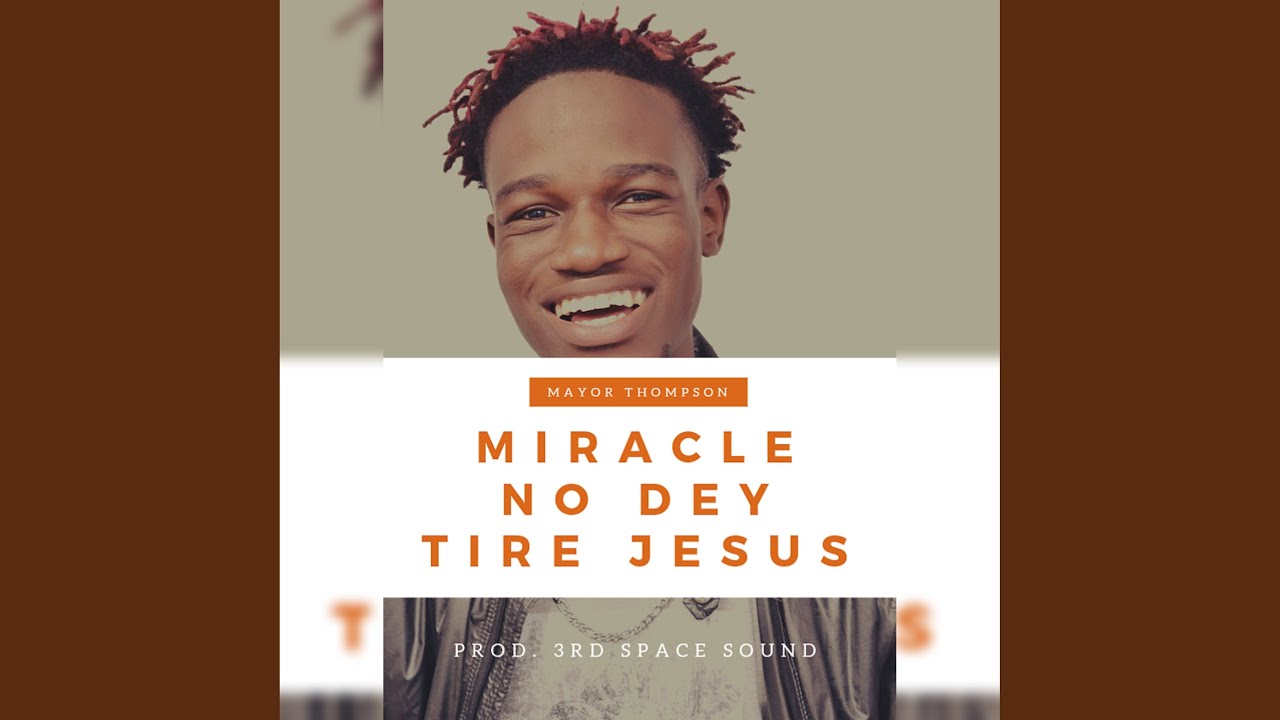 Miracle No Dey Tire Jesus YouTube Music miracle-no-dey-tire-jesus-youtube-music