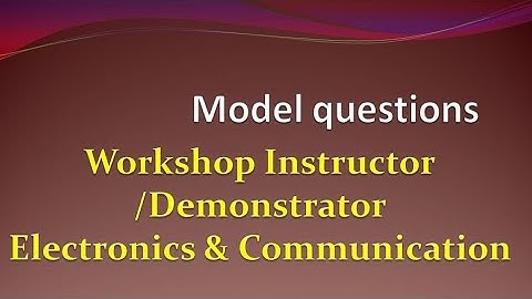 model questions/workshop instructor/demonstrator in electronics and communication/Gate/