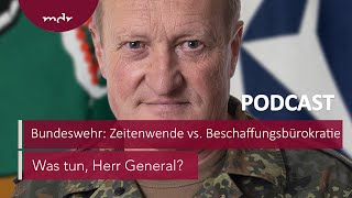 #212 Bundeswehr: Zeitenwende vs. Beschaffungsbürokratie | Podcast Was tun, Herr General? | MDR