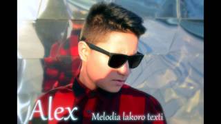 Alex - 2016 Melodia lakoro texti   █▬█ █ ▀█▀