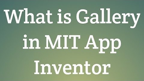 What is GALLERY in MIT App Inventor