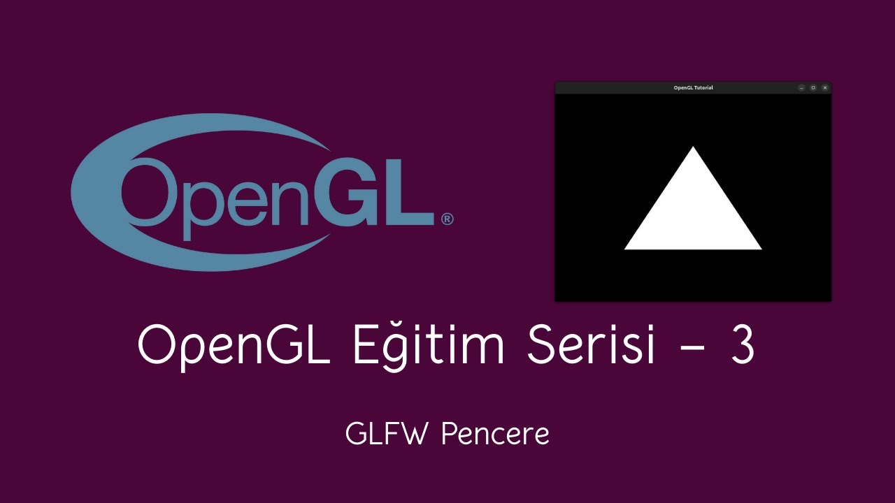 OpenGL Eğitim Serisi #3 | GLFW Pencere - YouTube