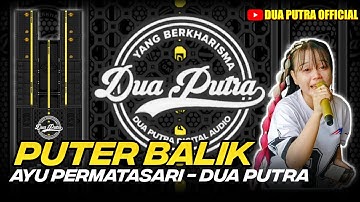 PUTER BALIK - VOC. AYU PERMATASARI | DUA PUTRA | EDISI LATIHAN HARI SABTU TGL 16 AGUSTUS 2025