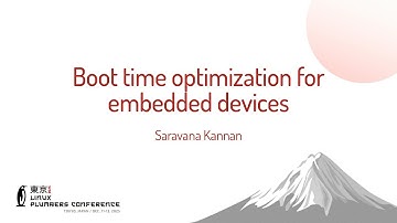 Boot time optimization for embedded devices - Saravana Kannan