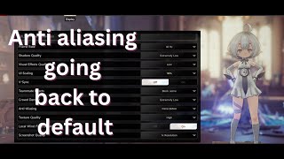 Anti-aliasing going back to default setting fix| Duet Night Abyss