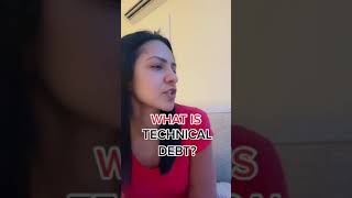 Technical Debt explained in plain english