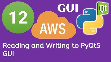 12 PyQt5 Python GUI and AWS Boto3 Tutorial- Reading and Writing to PyQt5 GUI