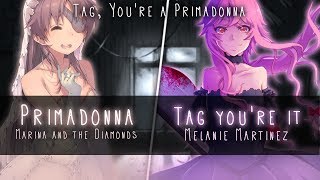 Video thumbnail of "◤Nightcore◢ ↬ Tag, You're a Primadonna [Switching Vocals | Mashup]"